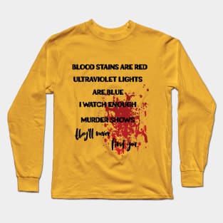 Blood stains are red ultraviolet lights are blue fun Long Sleeve T-Shirt